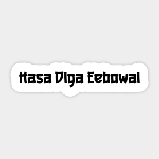 Hasa Diga Eebowai Sticker